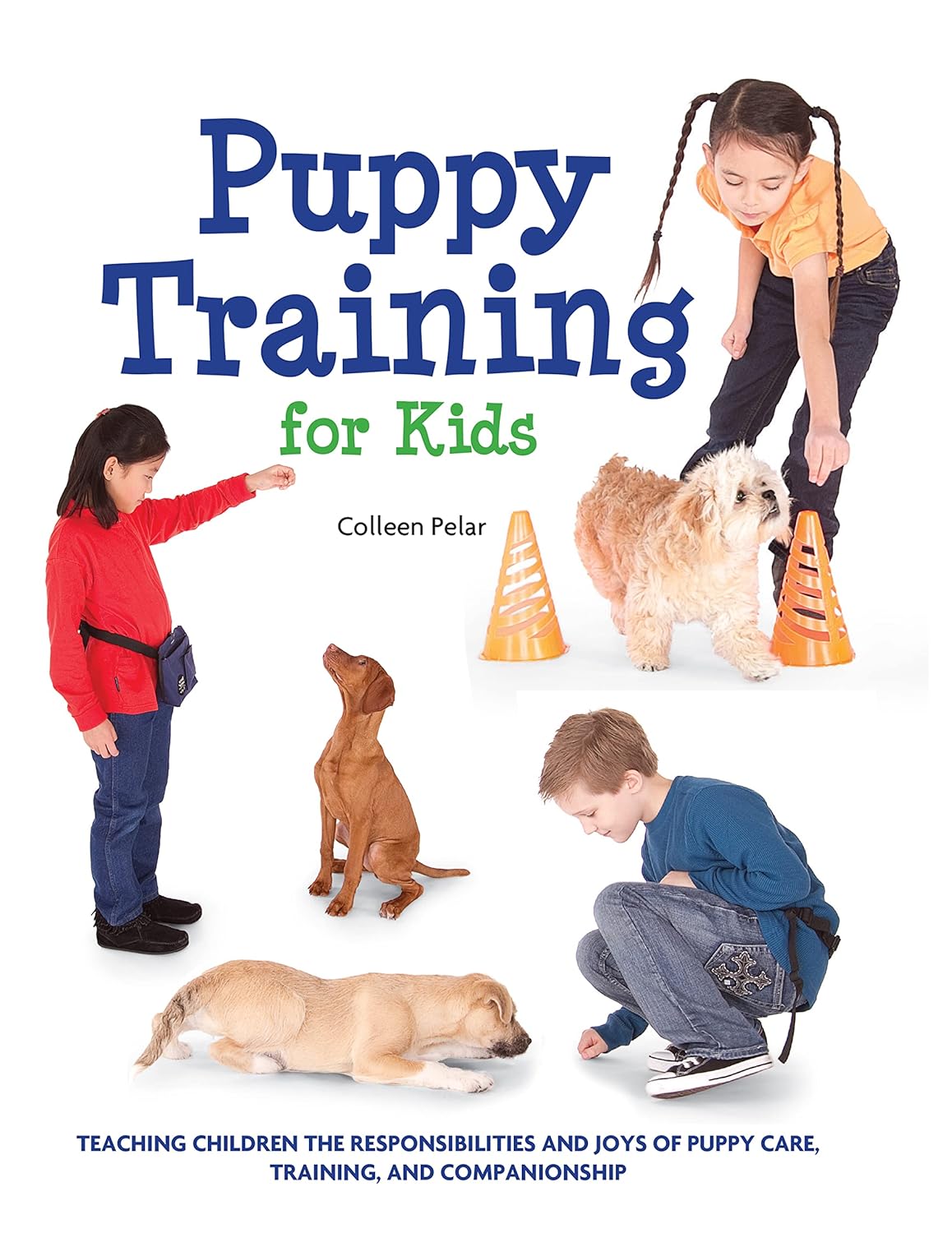 Puppytraining voor kinderen: kinderen de verantwoordelijkheden en geneugten van puppyverzorging, training en gezelschap leren